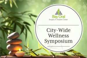Bay Oral Surgery - City-Wide Wellness Symposium